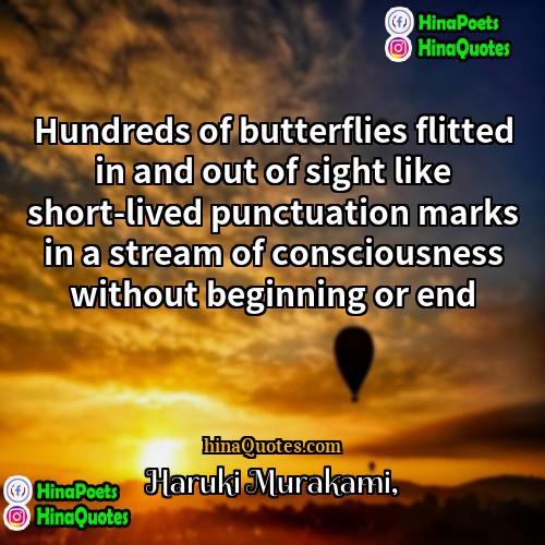 Haruki Murakami Quotes | Hundreds of butterflies flitted in and out